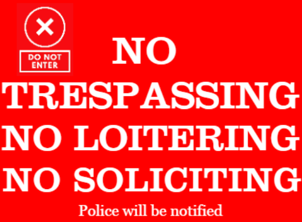 NO TRESPASSING/ NO LOITERING/ NO SOLICITING  sign