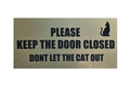 KEEP THE DOOR CLOSED/DONT LET THE CAT OUT Sign